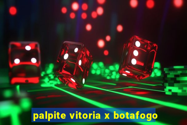 palpite vitoria x botafogo